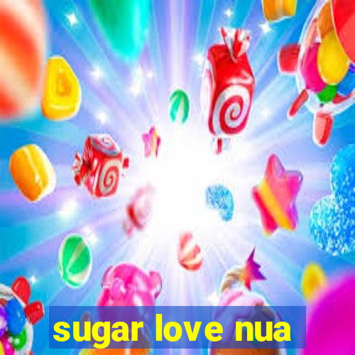 sugar love nua